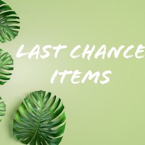 LAST CHANCE ITEMS